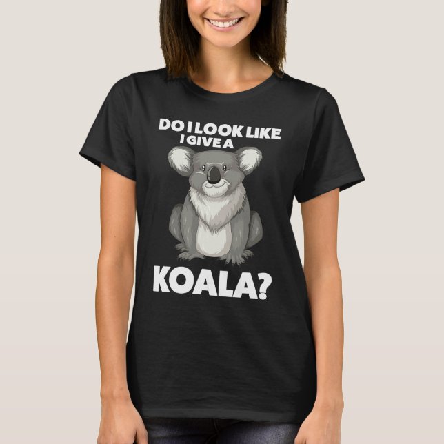 do I look like I give a koala koalas T Shirt (Framsida)
