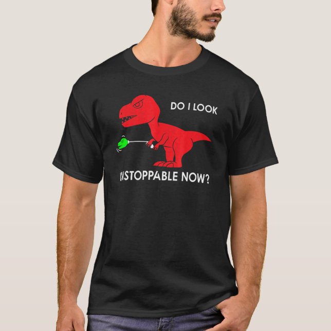 do I look unstoppable now rex rex dino T Shirt (Framsida)