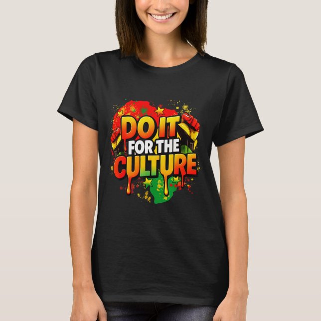 Do It For The Culture Black History Month Men Wome T Shirt (Framsida)