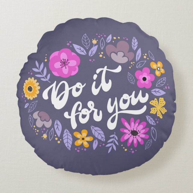 Do It For You Floral Quote Rund Kudde (Framsidan)