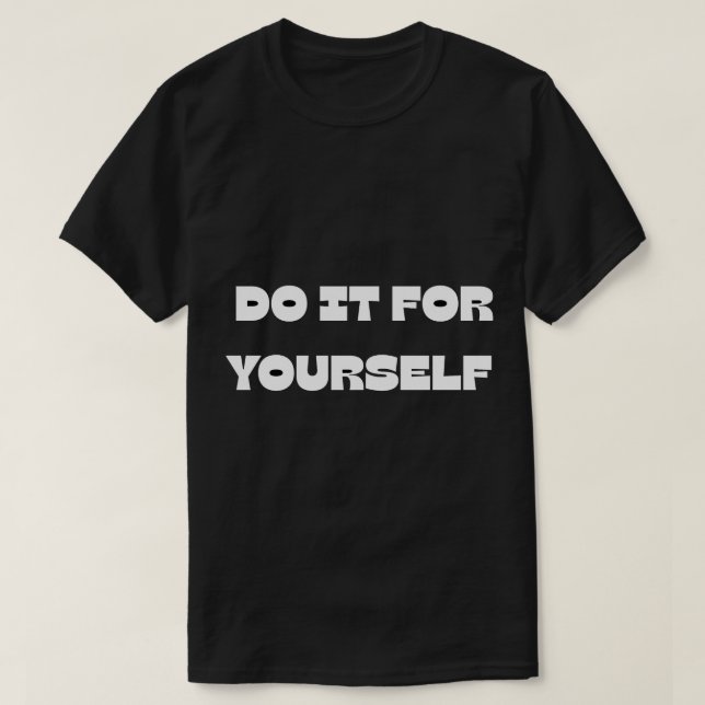 Do It For Yourself Motivational Text DesignT-Shirt T Shirt (Design framsida)