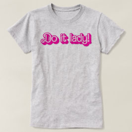 Do it Lady Shirt for Women Trendy Viral Meme T Shirt