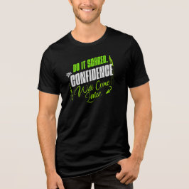 Do It Scared - Motivational Confidence Inspiration T Shirt