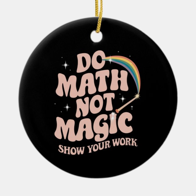 Do Math Not Magic Funny Math Teacher Julgransprydnad Keramik (Framsidan)