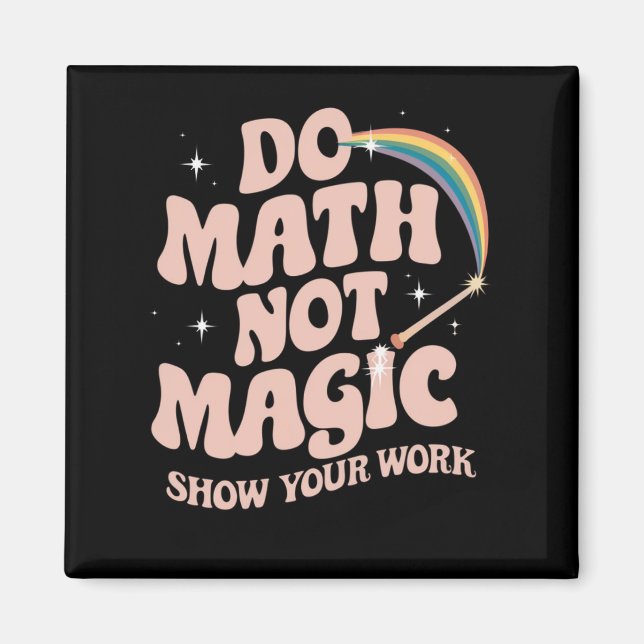 Do Math Not Magic Funny Math Teacher Magnet (Framsidan)