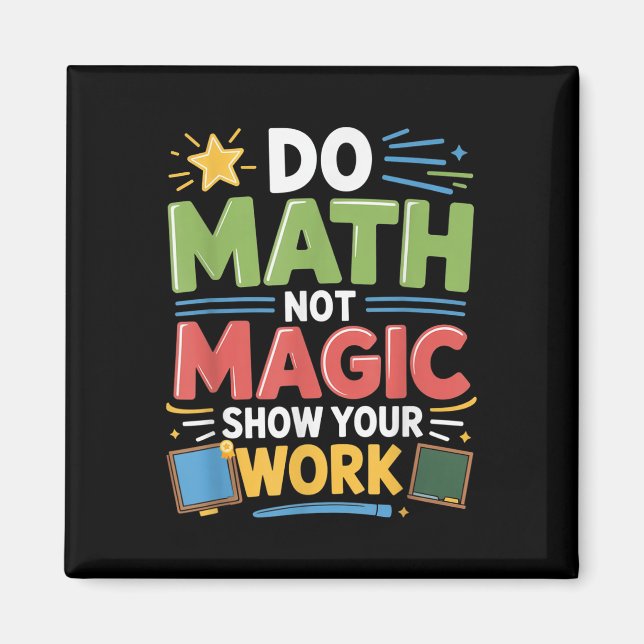 Do Math Not Magic Math Teacher Back to school Funn Magnet (Framsidan)