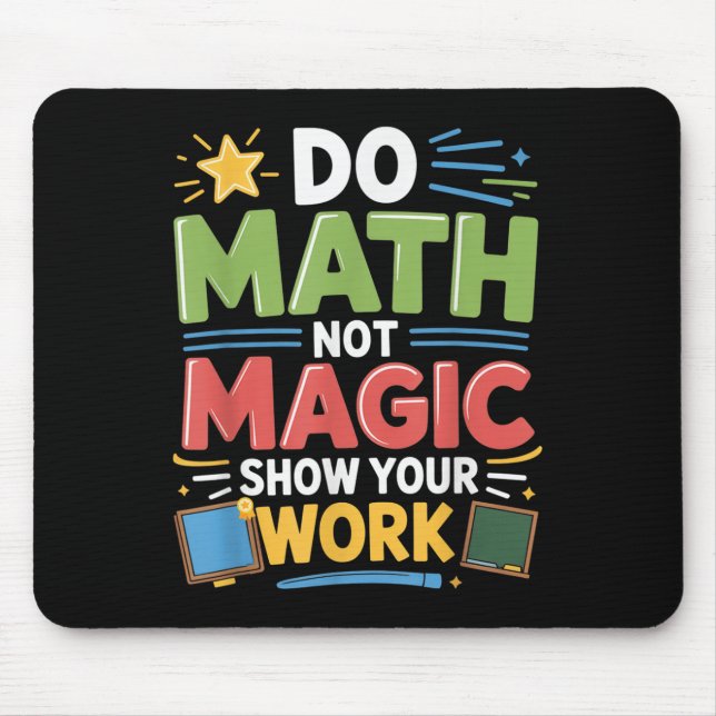 Do Math Not Magic Math Teacher Back to school Funn Musmatta (Framsidan)