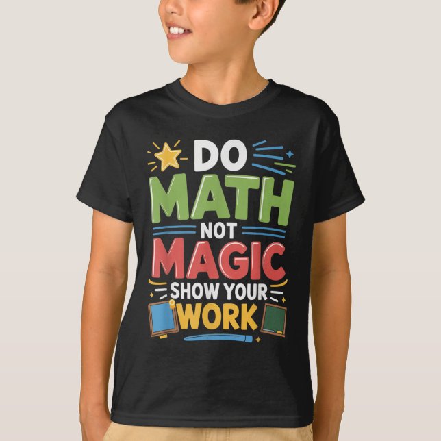 Do Math Not Magic Math Teacher Back to school Funn T Shirt (Framsida)
