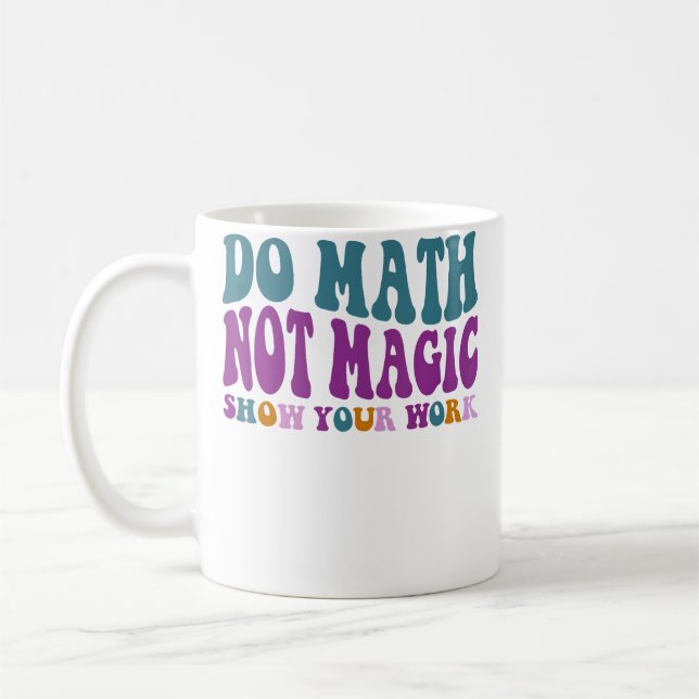 Do Math Not Magic Maths Lovers Do Math Not Magic Kaffemugg (Vänster)