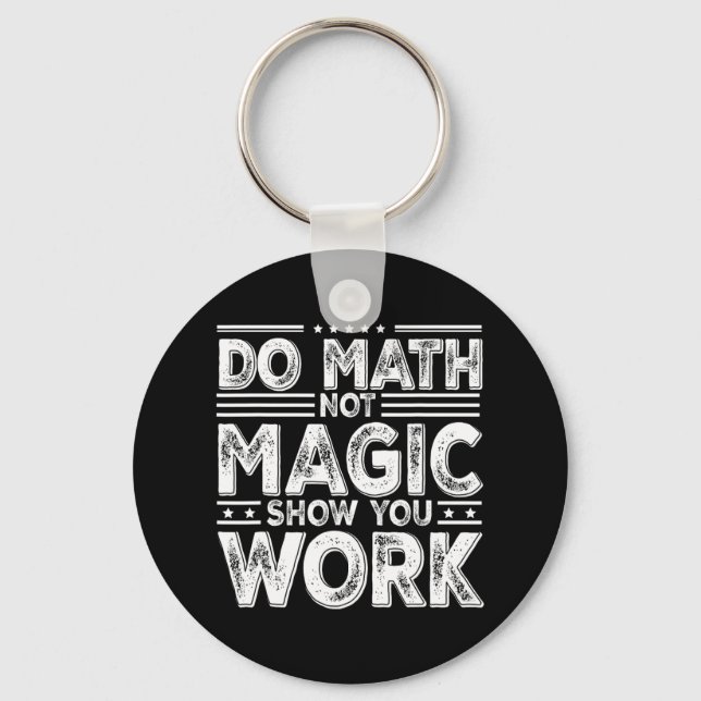Do Math Not Magic Show Your Work Funny Math Back T Nyckelring (Framsida)