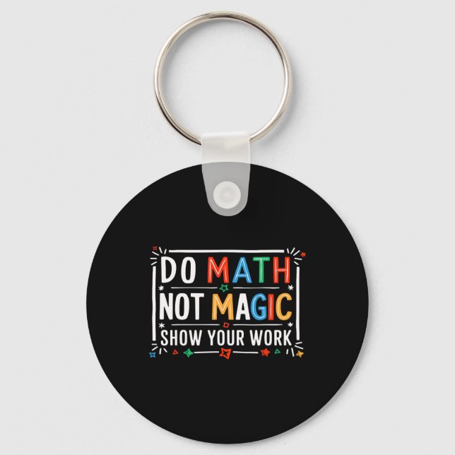 Do Math Not Magic Show Your Work Graphic  Nyckelring (Framsida)