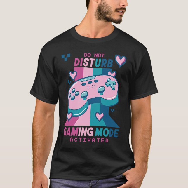 Do Not Disturb Gaming Mode Activated Video Gamer R T Shirt (Framsida)