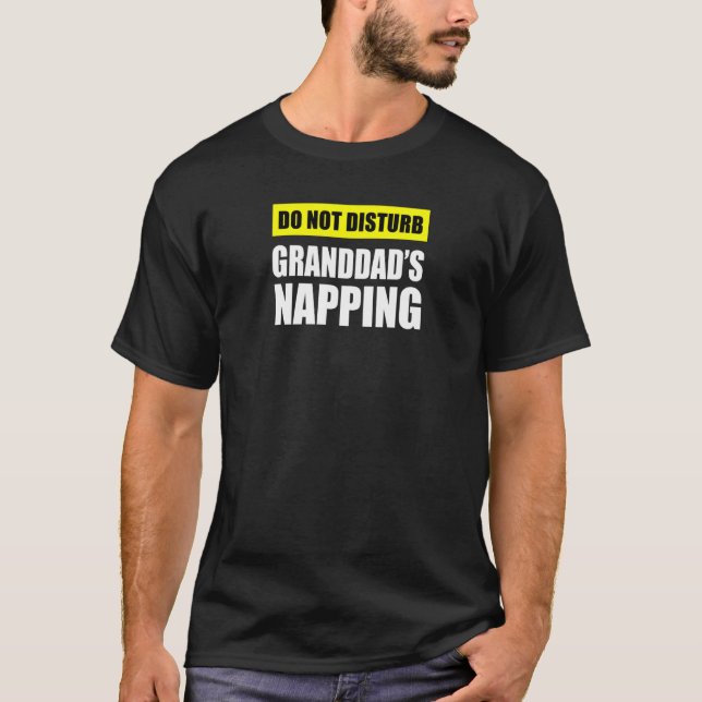Do Not Disturb Granddad's Napping T Shirt (Framsida)