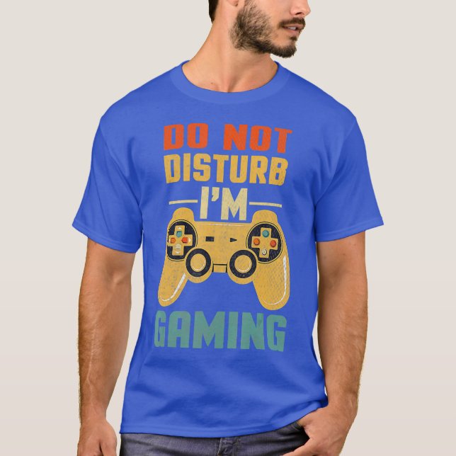 Do Not Disturb Im Gaming Cool Video Games Tee (Framsida)