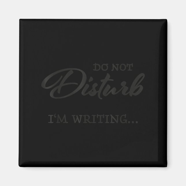 Do Not Disturb - I'm Writing  Magnet (Framsidan)
