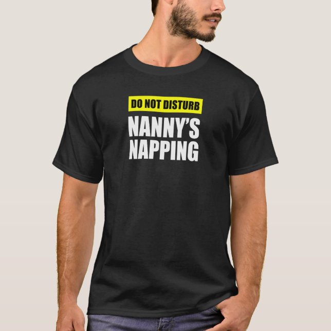 Do Not Disturb Nanny's Napping T Shirt (Framsida)