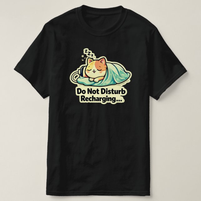 Do Not Disturb Recharging Cute Sleeping Cat Design T Shirt (Design framsida)