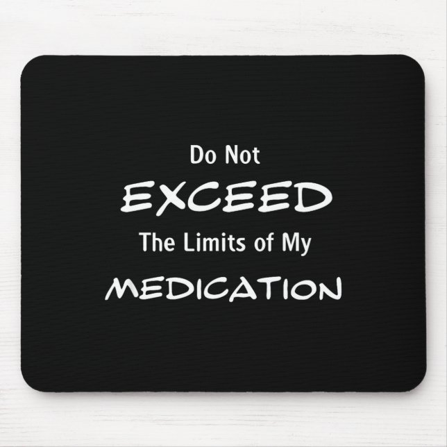 Do Not Exceed The Limits Of My Medication Funny No Musmatta (Framsidan)
