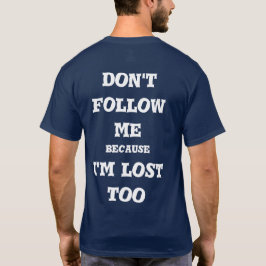  do not follow me t shirt