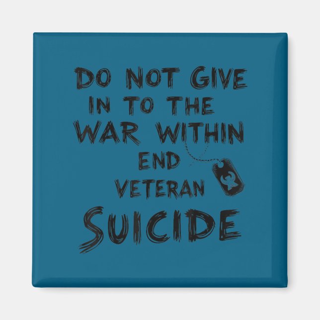 Do Not Give In To The War Within End Veteran Suici Magnet (Framsidan)