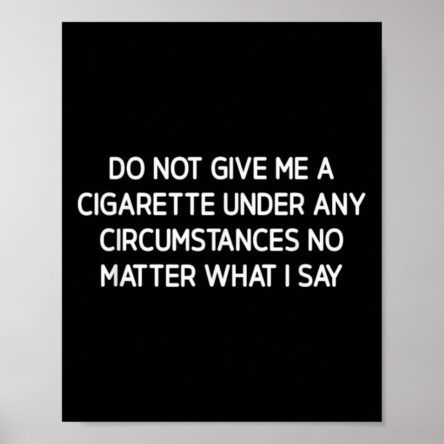 Do Not Give Me A Cigarette, Funny, Jokes, Sarcasti Poster (Framsidan)