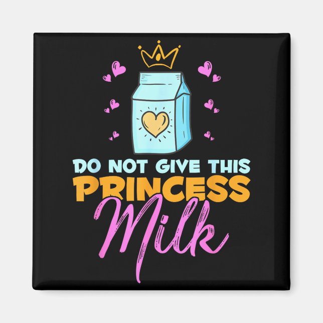 Do Not Give This Princess Milk Funny Dairy Lactose Magnet (Framsidan)