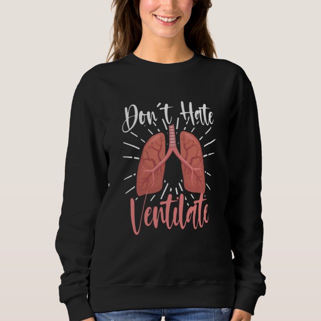 Do Not Hate  Ventilate RT Care T Shirt (Framsida)