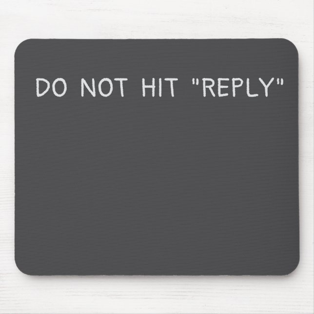 Do not hit reply tapis de souris musmatta (Framsidan)