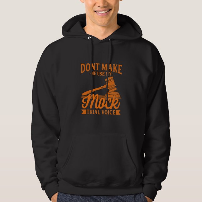Do Not Make Lawyer Use My Mock Trial Voice Hoodie (Framsida)