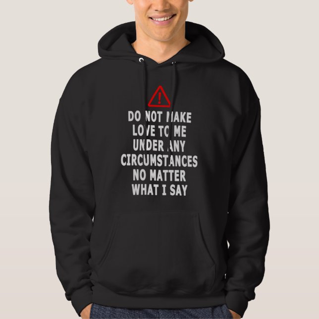 Do Not Make Love To Me Under Any Circumstances  Sa Hoodie (Framsida)