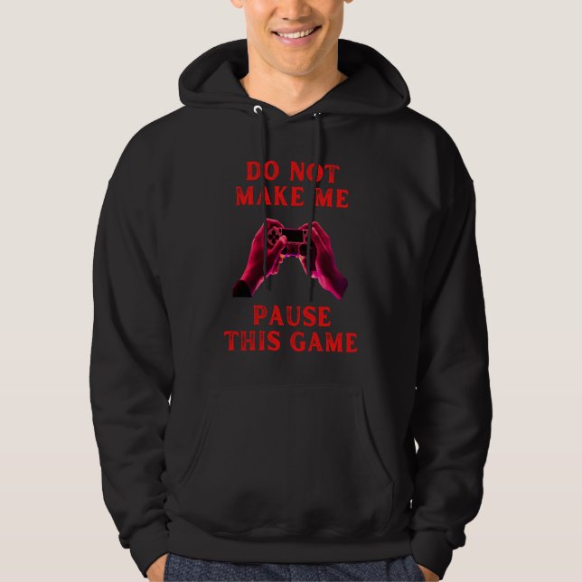 Do not make me pause this game fummy gamer saying  hoodie (Framsida)