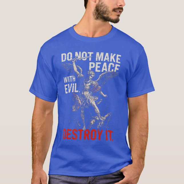 Do Not Make Peace with Evil Destroy It Bold Warrio T Shirt (Framsida)
