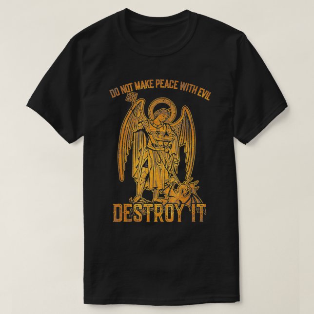 Do Not Make Peace With Evil Destroy It  T Shirt (Design framsida)
