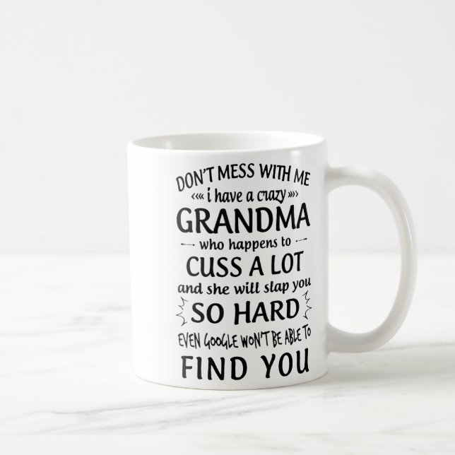 Do Not Mess With Me I Have A Crazy Grandma  Kaffemugg (Höger)