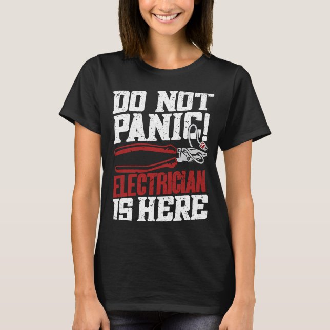 Do Not Panic Electrician Is Here   Electrician T Shirt (Framsida)