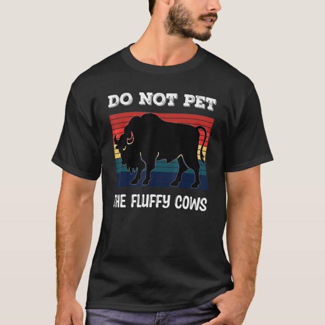 Do Not Pet The Fluffy Cows Bison_2 T Shirt (Framsida)