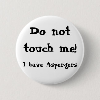 Do not touch me! Aspergers Knapp