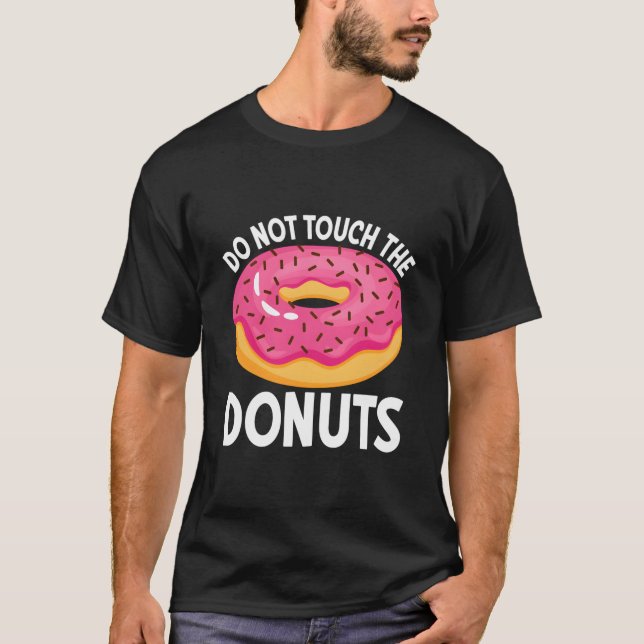 Do Not Touch The Donuts T Shirt (Framsida)