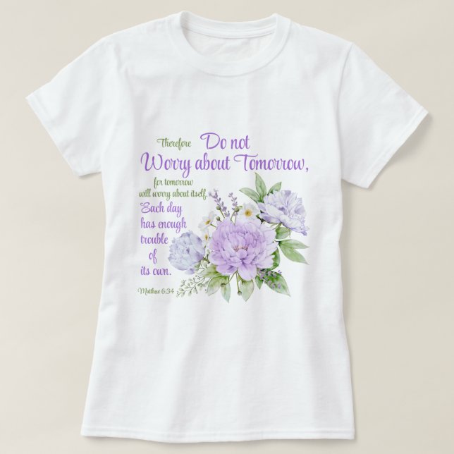 Do not Worry about Tomorrow Christian Peony Flower T Shirt (Design framsida)