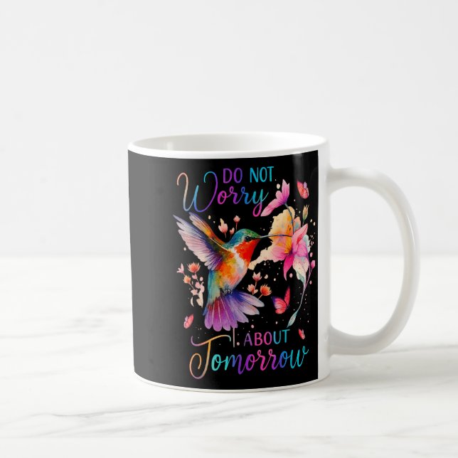 Do Not Worry About Tomorrow Hummingbird Butterfly  Kaffemugg (Höger)