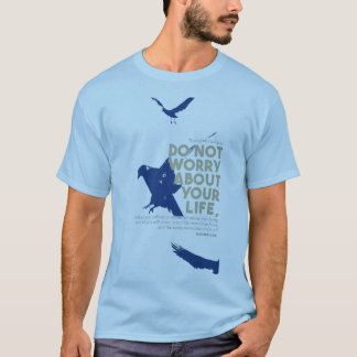 “Do Not Worry About Your Life” Quote Shirt T Shirt