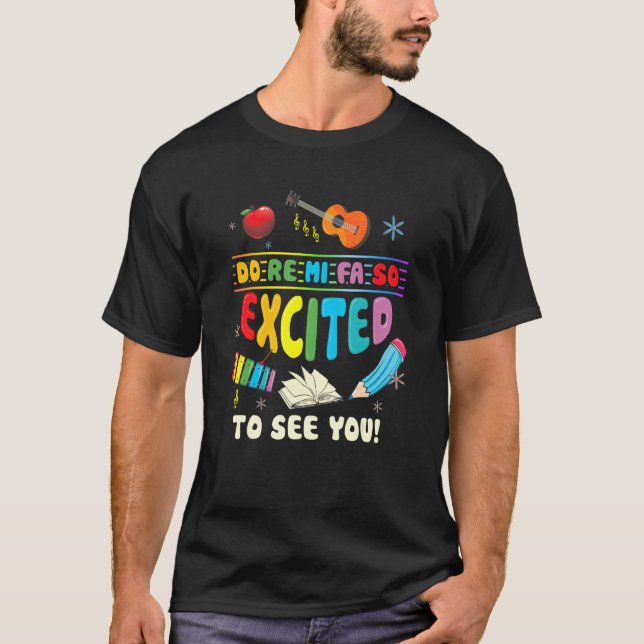 Do Re Mi Fa So Excited To See You Music Teacher T Shirt (Framsida)