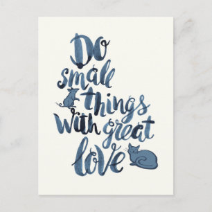 Do Small Things With Great Love Vykort