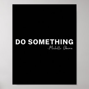 Do Soing Michelle Obama 2024 Quote Poster
