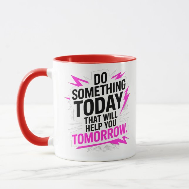 Do Something Today That Will Help You Tomorrow – Mugg (Vänster)