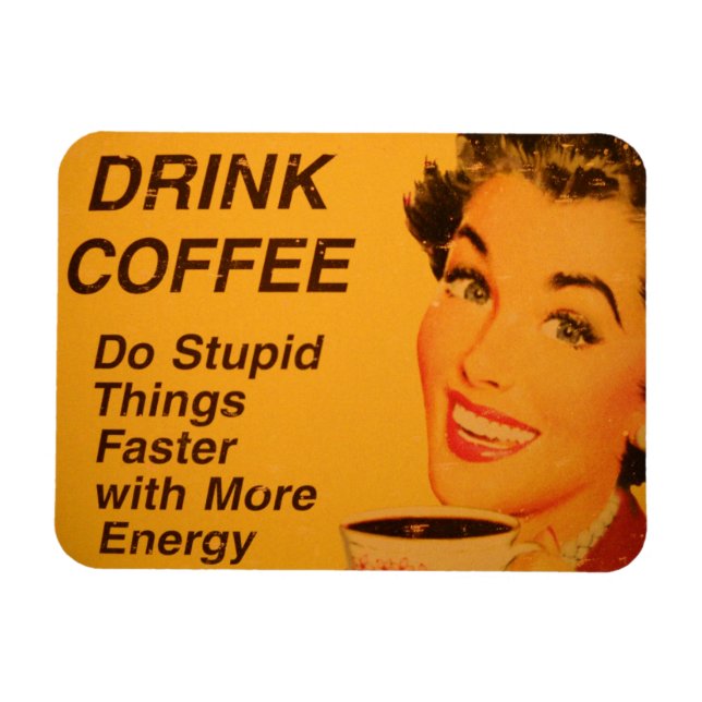 Do Stupid Sak snabbare kaffe Magnet (Horisontell)