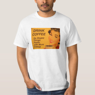 Do Stupid Sak snabbare kaffe T Shirt