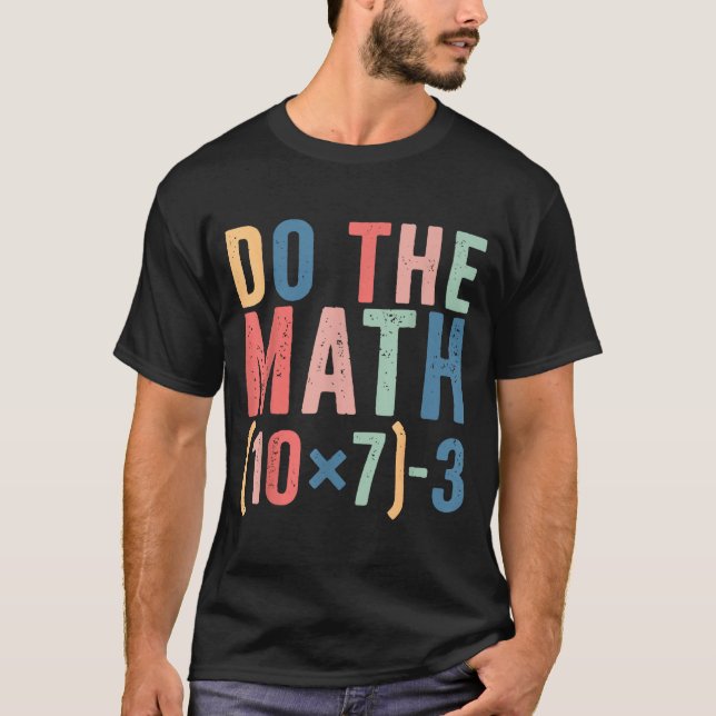 Do The Math 67 Teacher Meme Funny  T Shirt (Framsida)