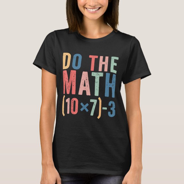 Do The Math 67 Teacher Meme Funny  T Shirt (Framsida)