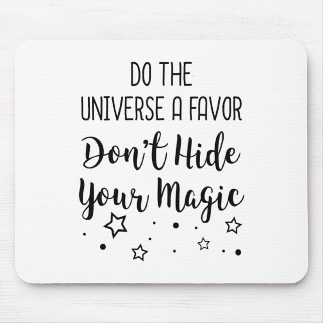 Do The Universe A Favor Dont Hide Your Magic  Musmatta (Framsidan)